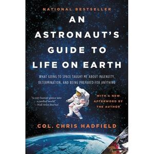 An Astronaut's Guide to Life on Earth: What Going to Space Taught Me about Ingen
